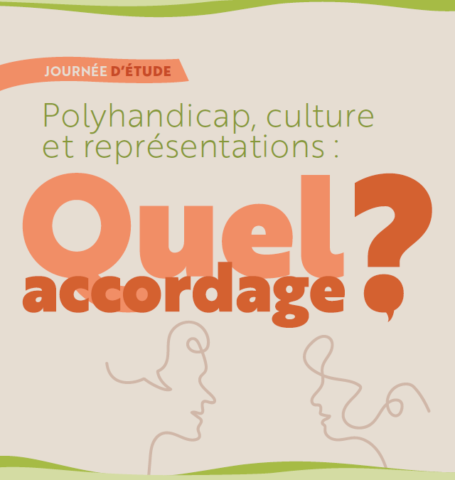 22 mars 2024 : Journée d’étude « Polyhandicap, cultures et représentations : quel accordage ? »