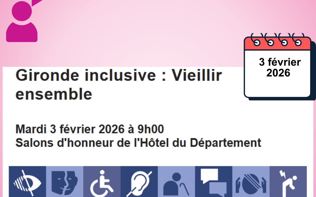 3 février 2026 – Gironde inclusive : vieillir ensemble