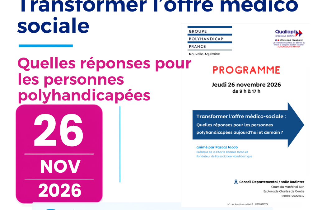 26 novembre 2026 : Colloque  « Transformer l’offre médico-sociale : quelles réponses pour les personnes polyhandicapées aujourd’hui et demain ? »
